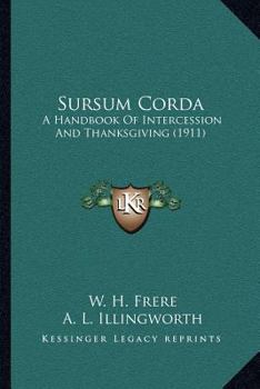 Paperback Sursum Corda: A Handbook Of Intercession And Thanksgiving (1911) Book