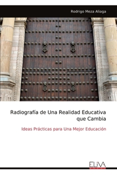 Paperback Radiografía de Una Realidad Educativa que Cambia: Ideas Prácticas para Una Mejor Educación [Spanish] Book