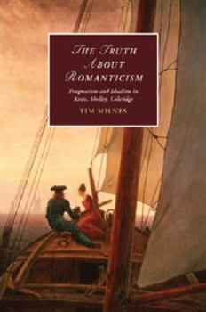 The Truth about Romanticism - Book  of the Cambridge Studies in Romanticism