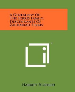 Paperback A Genealogy Of The Ferris Family, Descendants Of Zachariah Ferris Book