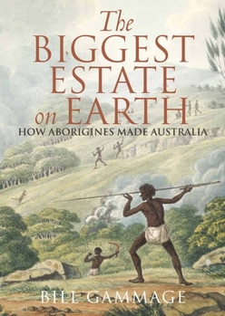 Paperback The Biggest Estate on Earth: How Aborigines Made Australia Book