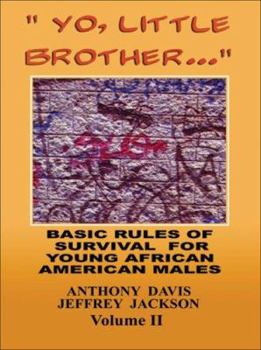 Paperback Yo, Little Brother . . . Volume II: Basic Rules of Survival for Young African American Males Volume 2 Book