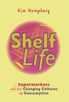 Paperback Shelf Life: Supermarkets and the Changing Cultures of Consumption Book