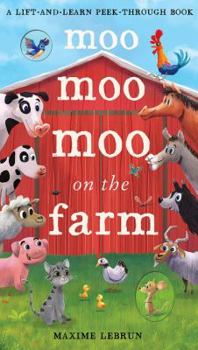 Hardcover Moo Moo Moo on the Farm (A Lift-And-Learn Peek-Through Book) Book