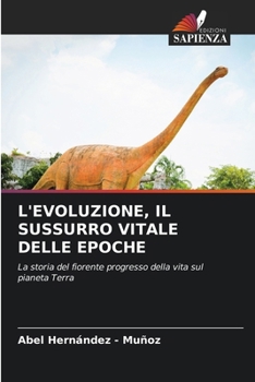 L'Evoluzione, Il Sussurro Vitale Delle Epoche (Italian Edition)