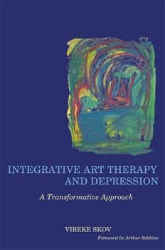 Paperback Integrative Art Therapy and Depression: A Transformative Approach Book