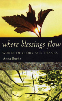 Paperback Where Blessings Flow: Words of Glory and Thanks Book