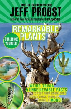 Remarkable Plants: Weird Trivia & Unbelievable Facts to Test Your Knowledge About Fungi, Flowers, - Book  of the Challenge Yourself