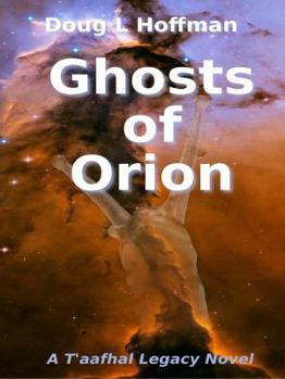 Ghosts of Orion - Book #1 of the T'aafhal Legacy