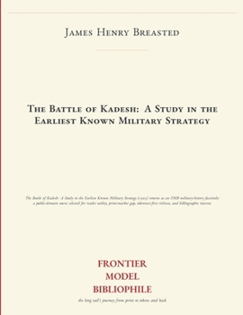 The Battle of Kadesh: A Study in the Earliest Known Military Strategy (Frontier Model Bibliophile)
