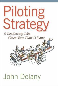 Hardcover Piloting Strategy: 5 Leadership Jobs Once Your Plan Is Done Book