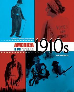 America In The 1910s - Book #2 of the Decades of Twentieth-Century America
