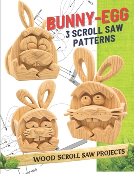 Paperback Bunny Egg Scroll Saw Patterns: Easter Wooden Gift Box Designs - DIY Woodworking Project Book