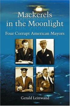 Paperback Mackerels in the Moonlight: Four Corrupt American Mayors Book