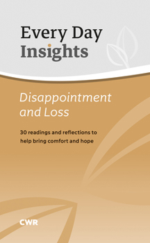 Paperback Every Day Insights: Disappointment & Loss: 30 Readings and Reflections to Help Bring Comfort and Hope Book