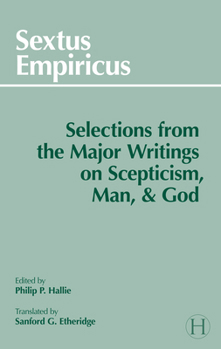 Paperback Sextus Empiricus: Selections from the Major Writings on Scepticism, Man, and God Book