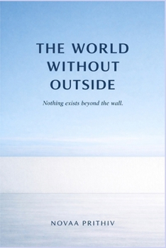 Paperback The World Without Outside: A Philosophical Dystopian Science Fiction Novel Book