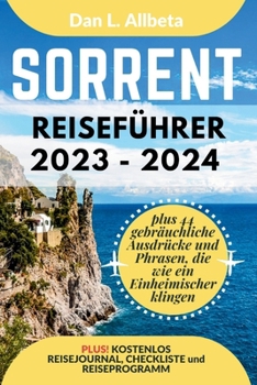Paperback SORRENT Reiseführer 2023 - 2024: Alleinreisende, Familien und Paare entdecken verborgene Schätze und sehenswerte Attraktionen mit einem idealen 7-Tage [German] Book