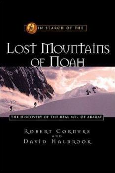 Hardcover In Search of the Lost Mountains of Noah: The Discovery of the Real Mts. of Ararat Book