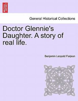 Doctor Glennie's Daughter. A story of real life.