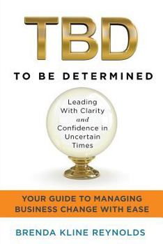 Paperback TBD--To Be Determined: Leading With Clarity and Confidence in Uncertain Times Book