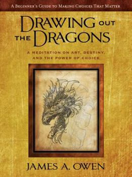 Hardcover Drawing Out the Dragons: A Meditation on Art, Destiny, and the Power of Choice Book