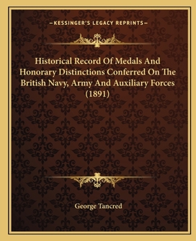 Paperback Historical Record Of Medals And Honorary Distinctions Conferred On The British Navy, Army And Auxiliary Forces (1891) Book