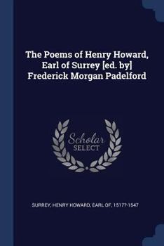 Paperback The Poems of Henry Howard, Earl of Surrey [ed. by] Frederick Morgan Padelford Book