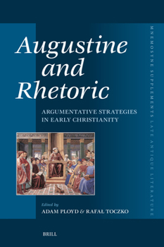 Hardcover Αugustine and Rhetoric: Argumentative Strategies in Early Christianity Book