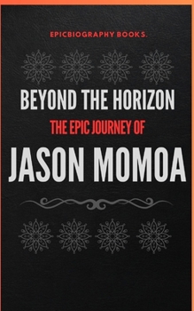 Paperback "Beyond the Horizon": The Epic Journey of Jason Momoa [Large Print] Book