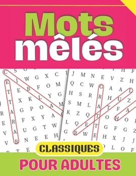 Mots mêlés classiques pour adultes: Des énigmes de mots pour se divertir tout en sérénité