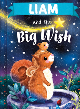 Liam and the Big Wish: A Personalized Book About Love and Friendship for Babies and Toddlers