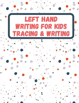 Paperback Left Hand Writing For Kids: This Is A Special Kind Of Notebook Only For Left-Handed Kids, Children, Preschooler And Toddler Book