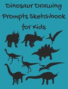 Paperback Dinosaur Drawing Prompts Sketchbook for Kids: 50 Prompts - Large Paperback Book