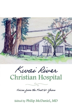 Paperback Kwai River Christian Hospital: Voices from the First 60 Years Book