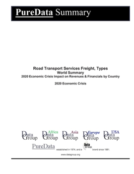 Road Transport Services Freight, Types World Summary: 2020 Economic Crisis Impact on Revenues & Financials by Country (PureData World Summary)