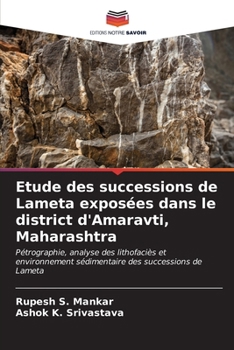 Etude des successions de Lameta exposées dans le district d'Amaravti, Maharashtra: Pétrographie, analyse des lithofaciès et environnement sédimentaire des successions de Lameta (French Edition)