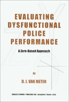 Paperback Evaluating Dysfunctional Police Performance: A Zero-Based Approach Book