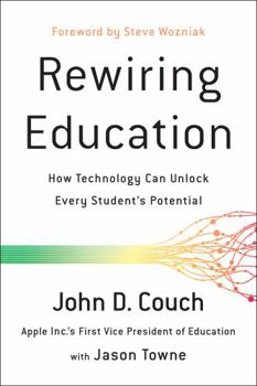 Hardcover Rewiring Education: How Technology Can Unlock Every Student's Potential Book