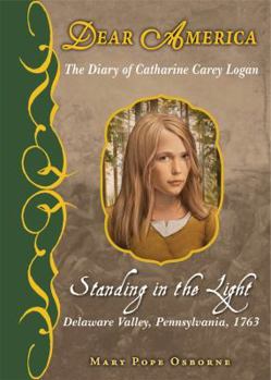 Standing in the Light: The Captive Diary of Catharine Carey Logan (Dear America) - Book  of the Dear America