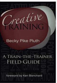 Paperback Creative Training: A Train-the-Trainer Field Guide Book