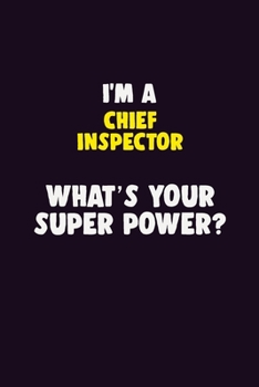 Paperback I'M A Chief Inspector, What's Your Super Power?: 6X9 120 pages Career Notebook Unlined Writing Journal Book