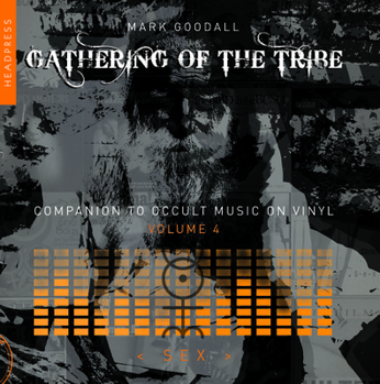 Paperback Gathering of the Tribe: Sex: A Companion to Occult Music on Vinyl Volume 4 Book
