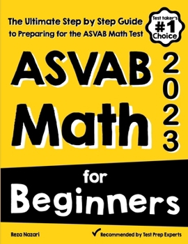 Paperback ASVAB Math for Beginners: The Ultimate Step by Step Guide to Preparing for the ASVAB Math Test Book