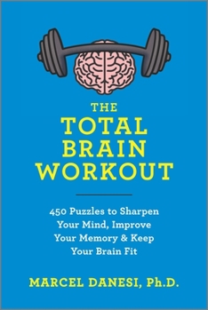 Paperback The Total Brain Workout: 450 Puzzles to Sharpen Your Mind, Improve Your Memory & Keep Your Brain Fit Book
