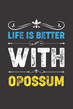 Life Is Better With Opossum: Funny Opossum Lovers Gifts Dot Grid Journal Notebook 6x9 120 Pages