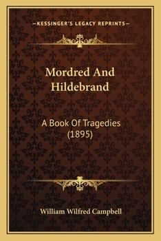 Paperback Mordred And Hildebrand: A Book Of Tragedies (1895) Book