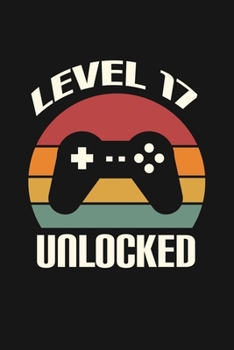 Level 17 Unlocked: Happy 17th Birthday 17 Years Old Gift For Gaming Boys & Girls