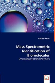 Paperback Mass Spectrometric Identification of Biomolecules - Employing Synthetic Polymers Book