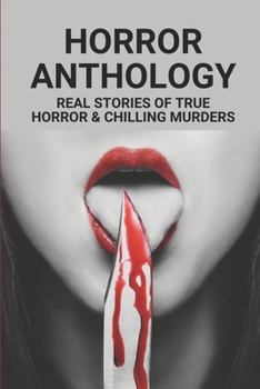 Paperback Horror Anthology: Real Stories Of True Horror & Chilling Murders: The Murders Of Kelley Gaffield Book